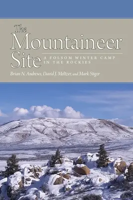 Der Bergsteigerplatz: Ein Folsom-Winterlager in den Rocky Mountains - The Mountaineer Site: A Folsom Winter Camp in the Rockies