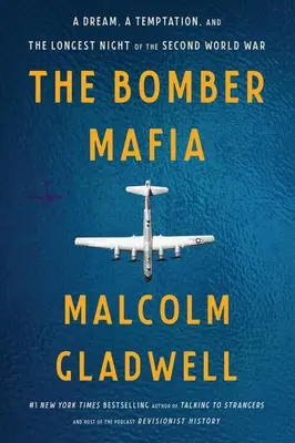 Die Bombermafia: Ein Traum, eine Versuchung und die längste Nacht des Zweiten Weltkriegs - The Bomber Mafia: A Dream, a Temptation, and the Longest Night of the Second World War