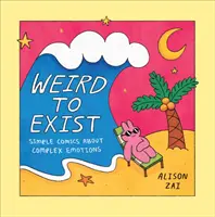 Weird to Exist - Einfache Comics über komplexe Emotionen - Weird to Exist - Simple Comics about Complex Emotions