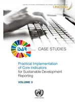 Praktische Umsetzung der Kernindikatoren für die Berichterstattung über nachhaltige Entwicklung - Fallstudien - Practical Implementation of Core Indicators for Sustainable Development Reporting - Case Studies