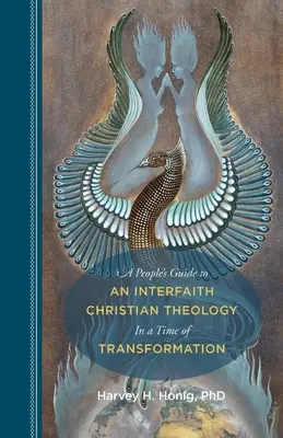 Ein Leitfaden für eine interreligiöse christliche Theologie in einer Zeit der Transformation - A People's Guide to an Interfaith Christian Theology in a Time of Transformation