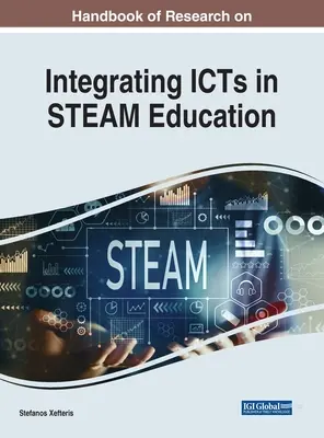 Handbuch der Forschung zur Integration von IKT in den STEAM-Unterricht - Handbook of Research on Integrating ICTs in STEAM Education