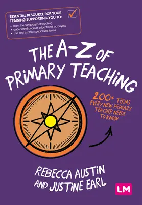 Das A-Z des Grundschulunterrichts: 200+ Begriffe, die jeder neue Grundschullehrer kennen muss - The A-Z of Primary Teaching: 200+ Terms Every New Primary Teacher Needs to Know