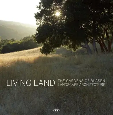 Lebendiges Land: Die Gärten von Blasen Landschaftsarchitektur - Living Land: The Gardens of Blasen Landscape Architecture