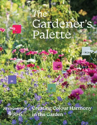 Die Palette des Gärtners: Farbharmonie im Garten schaffen - The Gardener's Palette: Creating Colour Harmony in the Garden