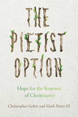 Die pietistische Option: Hoffnung für die Erneuerung des Christentums - The Pietist Option: Hope for the Renewal of Christianity