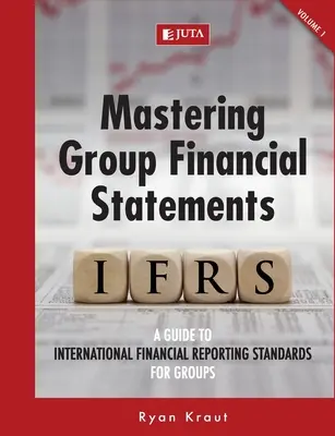 Mastering Group Financial Statements Band 1 - Mastering Group Financial Statements Vol 1