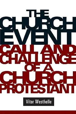 Das Kirchenereignis: Ruf und Herausforderung einer protestantischen Kirche - The Church Event: Call and Challenge of a Church Protestant