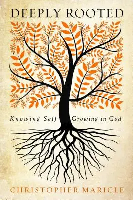 Tief verwurzelt: Selbsterkenntnis, Wachstum in Gott - Deeply Rooted: Knowing Self, Growing in God