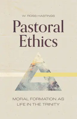 Pastoralethik: Moralische Formung als Leben in der Dreifaltigkeit - Pastoral Ethics: Moral Formation as Life in the Trinity