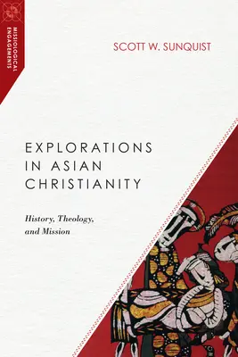 Erkundungen zum asiatischen Christentum: Geschichte, Theologie und Mission - Explorations in Asian Christianity: History, Theology, and Mission