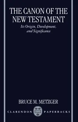 Der Kanon des Neuen Testaments: Seine Entstehung, Entwicklung und Bedeutung - The Canon of the New Testament: Its Origin, Development, and Significance