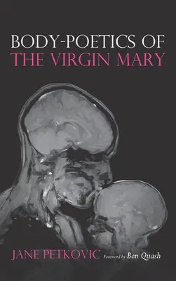 Körper-Poetik der Jungfrau Maria - Body-Poetics of the Virgin Mary
