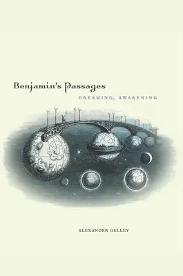 Benjamins Passagen: Träumen, Erwachen - Benjamin's Passages: Dreaming, Awakening