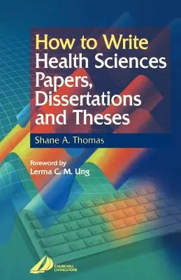 Wie man gesundheitswissenschaftliche Abhandlungen, Dissertationen und Diplomarbeiten schreibt - How to Write Health Sciences Papers, Dissertations and Theses