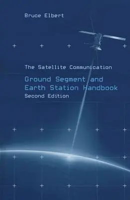Das Handbuch der Satellitenkommunikation - Bodensegmente und Bodenstationen - The Satellite Communication Ground Segment and Earth Station Handbook