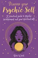 Discover Your Psychic Self - Ein praktischer Leitfaden zur psychischen Entwicklung und zum spirituellen Selbst - Discover Your Psychic Self - A Practical Guide to Psychic Development and Spiritual Self