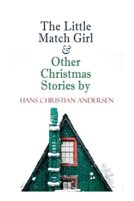 Das kleine Streichholzmädchen und andere Weihnachtsgeschichten von Hans Christian Andersen: Serie Weihnachtsspecials - The Little Match Girl & Other Christmas Stories by Hans Christian Andersen: Christmas Specials Series