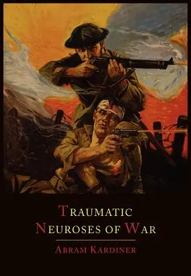 Die traumatischen Neurosen des Krieges - The Traumatic Neuroses of War