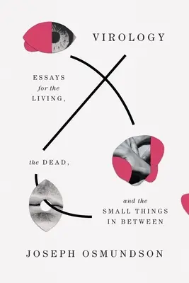 Virologie: Essays für die Lebenden, die Toten und die kleinen Dinge dazwischen - Virology: Essays for the Living, the Dead, and the Small Things in Between