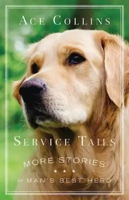 Dienstschwänze: Weitere Geschichten über den besten Helden des Menschen - Service Tails: More Stories of Man's Best Hero