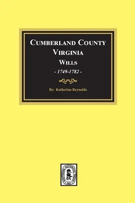 Cumberland County, Virginia Testamente, 1749-1782 - Cumberland County, Virginia Wills, 1749-1782