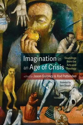 Vorstellungskraft in einem Zeitalter der Krise: Klänge aus Kunst und Theologie - Imagination in an Age of Crisis: Soundings from the Arts and Theology