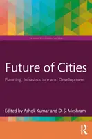 Die Zukunft der Städte: Planung, Infrastruktur und Entwicklung - Future of Cities: Planning, Infrastructure, and Development