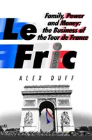 Le Fric - Familie, Macht und Geld: Das Geschäft mit der Tour de France - Le Fric - Family, Power and Money: The Business of the Tour de France