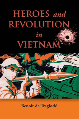 Helden und Revolution in Vietnam, 1948-1964 - Heroes and Revolution in Vietnam, 1948-1964