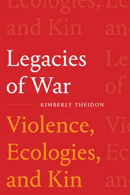 Vermächtnisse des Krieges: Gewalt, Ökologien und Verwandtschaft - Legacies of War: Violence, Ecologies, and Kin