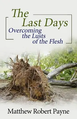 Die letzten Tage: Die Überwindung der Begierden des Fleisches - The Last Days: Overcoming the Lusts of the Flesh