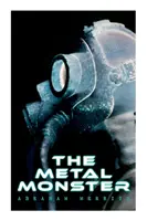 Das Metallmonster: Science-Fantasy-Roman - The Metal Monster: Science Fantasy Novel