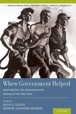 Als die Regierung geholfen hat: Lehren aus den Erfolgen und Misserfolgen des New Deal - When Government Helped: Learning from the Successes and Failures of the New Deal