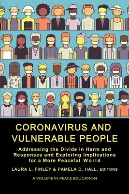 Coronavirus und gefährdete Menschen: Die Kluft zwischen Schaden und Reaktion und die Auswirkungen auf eine friedlichere Welt erforschen - Coronavirus and Vulnerable People: Addressing the Divide in Harm and Responses and Exploring Implications for a More Peaceful World
