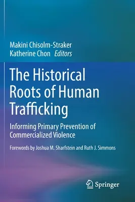 Die historischen Wurzeln des Menschenhandels: Informationen für die Primärprävention von kommerzieller Gewalt - The Historical Roots of Human Trafficking: Informing Primary Prevention of Commercialized Violence