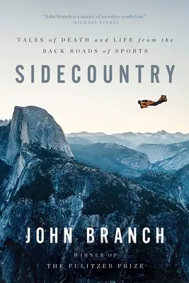 Sidecountry: Geschichten von Tod und Leben auf den Nebenstraßen des Sports - Sidecountry: Tales of Death and Life from the Back Roads of Sports