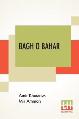 Bagh O Bahar: Or Tales Of The Four Darweshes. Übersetzt aus dem Hindustani von Mir Amman von Dihli durch Duncan Forbes (Übersetzung von - Bagh O Bahar: Or Tales Of The Four Darweshes. Translated From The Hindustani Of Mir Amman Of Dihli By Duncan Forbes (Translation Of