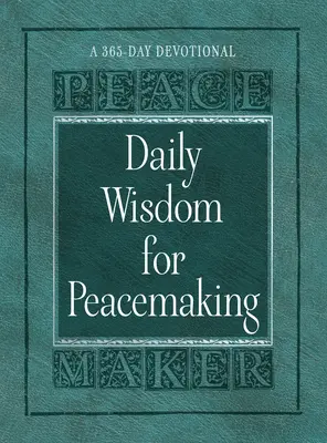Tägliche Weisheit zur Friedensstiftung: Eine 365-Tage-Andacht - Daily Wisdom for Peacemaking: A 365-Day Devotional
