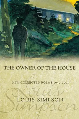 Der Besitzer des Hauses: Neue gesammelte Gedichte 1940-2001 - The Owner of the House: New Collected Poems 1940-2001