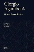 Giorgio Agambens Reihe Homo Sacer: Eine kritische Einführung und Anleitung - Giorgio Agamben's Homo Sacer Series: A Critical Introduction and Guide