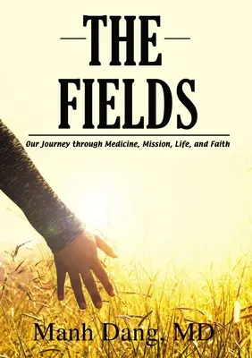 Die Felder: Unsere Reise durch Medizin, Mission, Leben und Glaube - The Fields: Our Journey Through Medicine, Mission, Life, and Faith