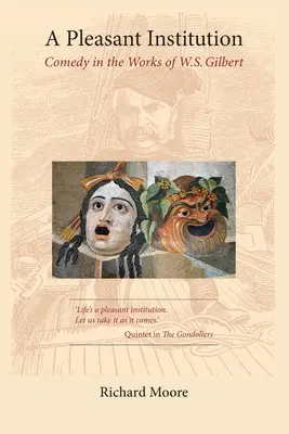 Eine angenehme Einrichtung: Komödie in den Werken von W.S. Gilbert - A Pleasant Institution: Comedy in the Works of W.S. Gilbert