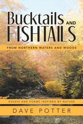 Bucktails und Fischschwänze: Aus nördlichen Gewässern und Wäldern - Bucktails and Fishtails: From Northern Waters and Woods