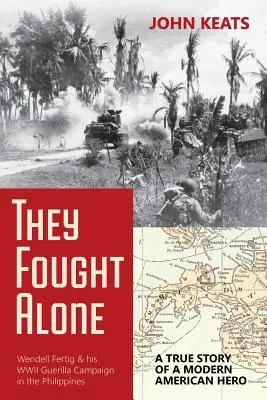 Sie kämpften allein: Die wahre Geschichte eines modernen amerikanischen Helden - They Fought Alone: A True Story of a Modern American Hero