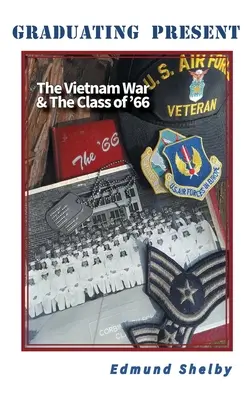 Geschenk zum Abschluss: Der Vietnamkrieg und die Klasse von '66: - Graduating Present: The Vietnam War & The Class of '66: