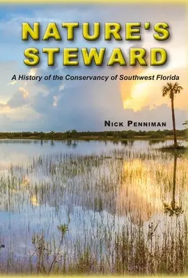 Der Hüter der Natur: Die Geschichte der Conservancy of Southwest Florida - Nature's Steward: A History of the Conservancy of Southwest Florida