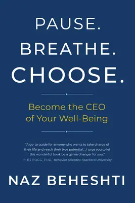 Pause Atmen Wählen: Werden Sie der CEO Ihres Wohlbefindens - Pause Breathe Choose: Become the CEO of Your Well-Being