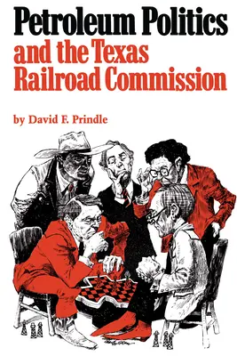 Erdölpolitik und die Texas Railroad Commission - Petroleum Politics and the Texas Railroad Commission