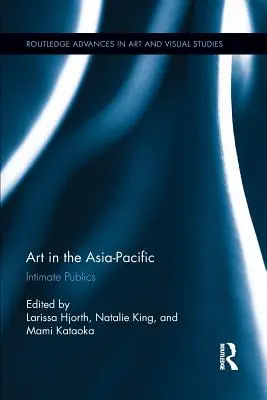 Kunst im asiatisch-pazifischen Raum: Intime Öffentlichkeiten - Art in the Asia-Pacific: Intimate Publics